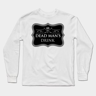 DEAD'S MAN DRINK Long Sleeve T-Shirt